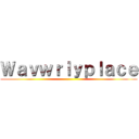 Ｗａｖｗｒｌｙｐｌａｃｅ ()