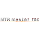 ＮＴＲ ｍａｓｔｅｒ ｒａｃｅ (Misogynistic Lolicon)