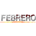 ＦＥＢＲＥＲＯ (FEBRUARY)