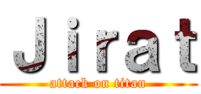 Ｊｉｒａｔ (attack on titan)