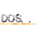 ＤＯＳ．． ()