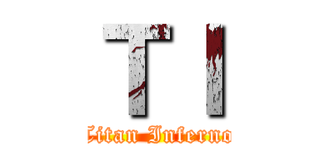 ＴＩ (Titan Inferno)