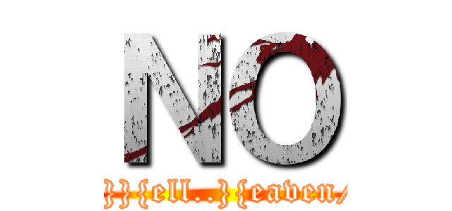 ＮＯ (/}}{ell..}{eaven/)