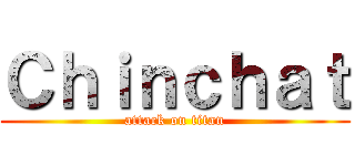 Ｃｈｉｎｃｈａｔ (attack on titan)