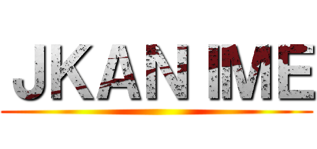 ＪＫＡＮＩＭＥ ()