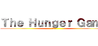 Ｔｈｅ Ｈｕｎｇｅｒ Ｇａｍｅ (飢餓遊戲)