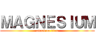 ＭＡＧＮＥＳＩＵＭ (attack on titan)