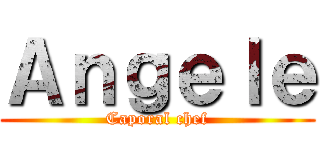 Ａｎｇｅｌｅ (Caporal chef)