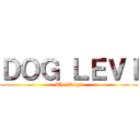 ＤＯＧ ＬＥＶＩ (The Dogs)