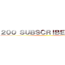 ２００ ＳＵＢＳＣＲＩＢＥＲＳ！！！！ ()