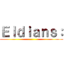 Ｅｌｄｉａｎｓ： ()