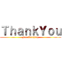 ＴｈａｎｋＹｏｕ (For Watching)