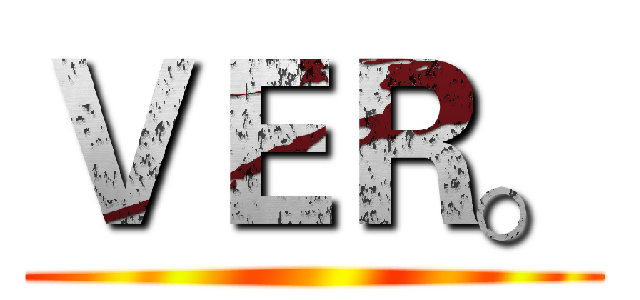 ＶＥＲ。 ()