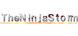 ＴｈｅＮｉｎｊａＳｔｏｒｍ (SUBSCRIBE)