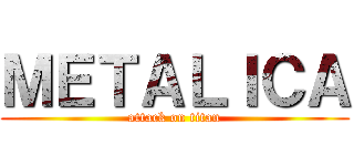 ＭＥＴＡＬＩＣＡ (attack on titan)