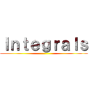 Ｉｎｔｅｇｒａｌｓ ()