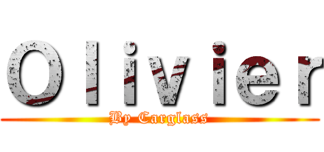 Ｏｌｉｖｉｅｒ (By Carglass)