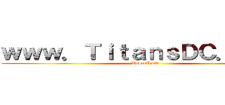 ｗｗｗ．ＴｉｔａｎｓＤＣ．ｃｏｍ (Inscribete)