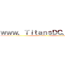 ｗｗｗ．ＴｉｔａｎｓＤＣ．ｃｏｍ (Inscribete)