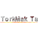 ＴｏｒｋＭａｋ Ｔａ (My LoL NickName)