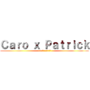 Ｃａｒｏ ｘ Ｐａｔｒｉｃｋ (19.01.2017)