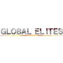 ＧＬＯＢＡＬ ＥＬＩＴＥＳ (AT WORK)