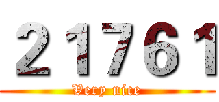 ２１７６１ (Very nice)
