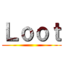 Ｌｏｏｔ ()