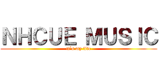 ＮＨＣＵＥ ＭＵＳＩＣ (it`s my life)