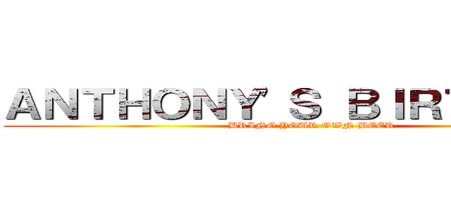 ＡＮＴＨＯＮＹ'Ｓ ＢＩＲＴＨＤＡＹ (BRING YOUR OWN BEER)