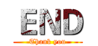 ＥＮＤ (Thank you)