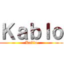 Ｋａｂｌｏ (Kablo)