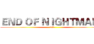 ＥＮＤ ＯＦ ＮＩＧＨＴＭＡＲＥ (TW-)