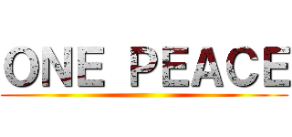 ＯＮＥ ＰＥＡＣＥ ()