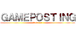 ＧＡＭＥＰＯＳＴＩＮＧ (Rotation)