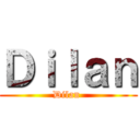 Ｄｉｌａｎ (Dilan )
