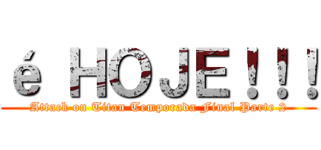 é ＨＯＪＥ！！！ (Attack on Titan Temporada Final Parte 2)