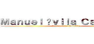 Ｍａｎｕｅｌ Áｖｉｌａ Ｃａｍａｃｈｏ (Jessica Gómez Hernández)