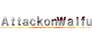 ＡｔｔａｃｋｏｎＷａｉｆｕ (attack on titan)