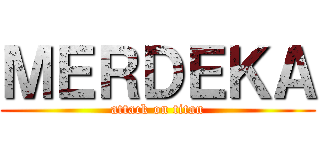 ＭＥＲＤＥＫＡ (attack on titan)
