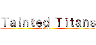 Ｔａｉｎｔｅｄ Ｔｉｔａｎｓ (Red Roof 2022)