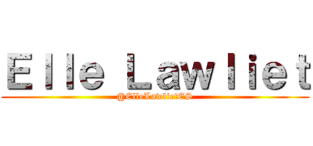 Ｅｌｌｅ Ｌａｗｌｉｅｔ (@ElleLawlietES)