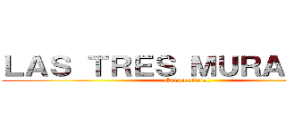 ＬＡＳ ＴＲＥＳ ＭＵＲＡＬＬＡＳ (Grupo oficial)