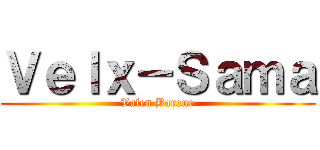 Ｖｅｌｘ－Ｓａｍａ (Valen Barone)
