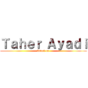 Ｔａｈｅｒ Ａｙａｄｉ (Attack on )