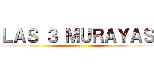 ＬＡＳ ３ ＭＵＲＡＹＡＳ (unete)