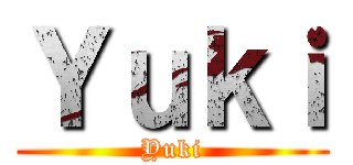 Ｙｕｋｉ (Yuki)