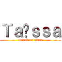 Ｔａïｓｓａ (attack on titan)