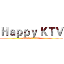 Ｈａｐｐｙ ＫＴＶ (attack on titan)
