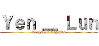 Ｙｅｎ ＿ Ｌｕｎ (League of Legends)